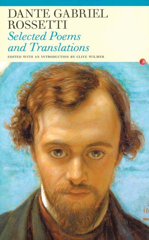 Selected Poems and Translations: Dante Gabriel Rossetti image number 0