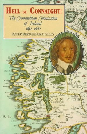 Hell or Connaught: Cromwellian Colonisation of Ireland 1652-1660 image number 0