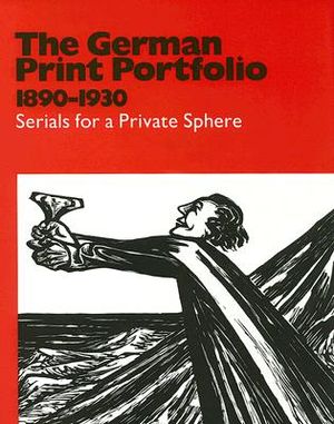 The German Print Portfolio, 1890-1930: Serials for a Private Sphere image number 0
