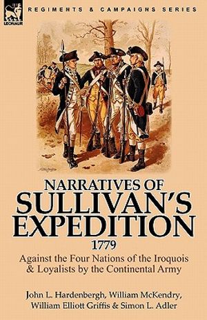 Narratives of Sullivan's Expedition, 1779: Against the Four Nations of the Iroquois & Loyalists by the Continental Army image number 0