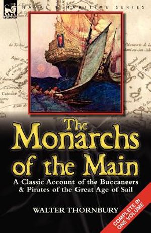 The Monarchs of the Main: a Classic Account of the Buccaneers & Pirates of the Great Age of Sail image number 0