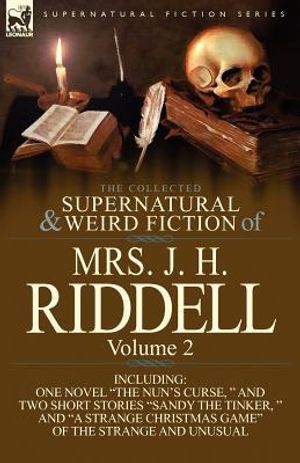 The Collected Supernatural and Weird Fiction of Mrs. J. H. Riddell: Volume 2-Including One Novel "The Nun's Curse, " and Two Short Stories "Sandy the image number 0