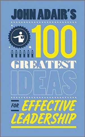 John Adair's 100 Greatest Ideas for Effective Leadership image number 0
