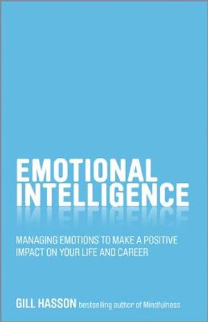 Emotional Intelligence: Managing Emotions to Make a Positive Impact on Your Life and Career image number 0