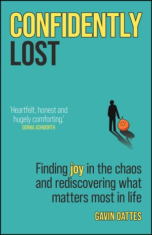 Confidently Lost: Finding Joy in the Chaos and Rediscovering What Matters Most in Life image number 0
