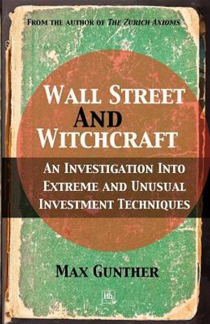 Wall Street and Witchcraft: An Investigation Into Extreme and Unusual Investment Techniques image number 0