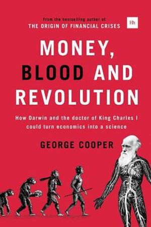 Money, Blood and Revolution: How Darwin and the Doctor of King Charles I Could Turn Economics Into a Science image number 0