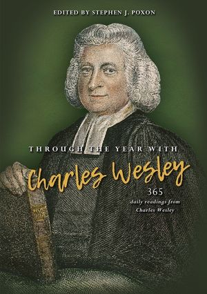 Through the Year with Charles Wesley: 365 Daily Readings from Charles Wesley image number 0
