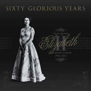 Sixty Glorious Years: Our Queen Elizabeth II: Diamond Jubilee 1952-2012 image number 0