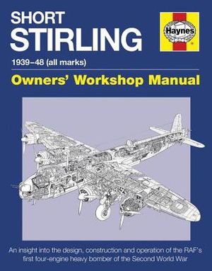 Short Stirling 1939-48 (All Marks): An Insight Into the Design, Construction and Operation of the Raf's First Four-Engine Heavy Bomber of the Second W image number 0