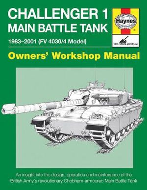 Challenger 1 Main Battle Tank 1983-2001 (FV 4030/4 Model): An Insight Into the Design, Operation and Maintenance of the British Army's Revolutionary C image number 0