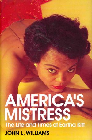 America's Mistress: The Life and Times of Eartha Kitt. by John L. Williams image number 0