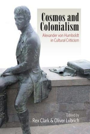 Cosmos and Colonialism: Alexander Von Humboldt in Cultural Criticism image number 0