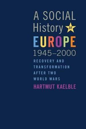 A Social History of Europe, 1945-2000: Recovery and Transformation After Two World Wars image number 0