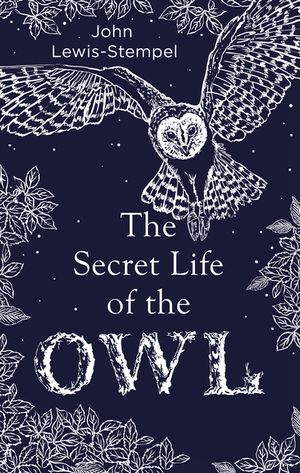 The Secret Life of the Owl: a beautifully illustrated and lyrical celebration of this mythical creature from bestselling and prize-winning author image number 0