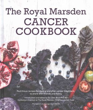 The Royal Marsden Cancer Cookbook : Nutritious Recipes During and After Cancer Treatment, to Share With Friends and Family image number 0