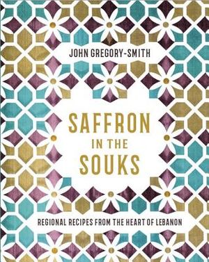 Saffron in the Souks: Vibrant Recipes from the Heart of Lebanon image number 0
