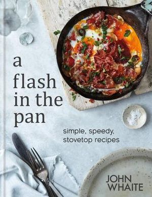 A Flash in the Pan: Simple, Speedy, Stovetop Recipes image number 0