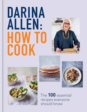 How to Cook: The 100 Essential Recipes Everyone Should Know image number 0