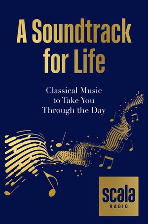 Scala: A Soundtrack for Life: Classical Music to Take You Through the Day image number 0
