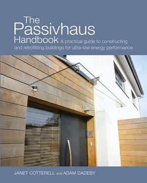 The Passivhaus Handbook: A Practical Guide to Constructing and Retrofitting Buildings for Ultra-Low Energy Performance image number 0