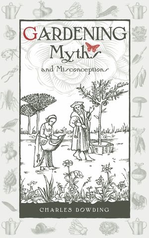Gardening Myths and Misconceptions, Volume 3 image number 0