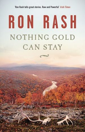 Nothing Gold Can Stay. by Ron Rash image number 0
