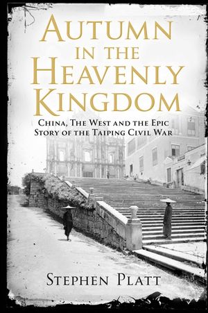Autumn in the Heavenly Kingdom: China, the West and the Epic Story of the Taiping Civil War image number 0