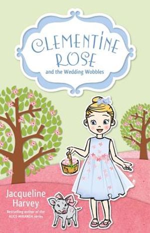 Clementine Rose and the Wedding Wobbles, 13 image number 0