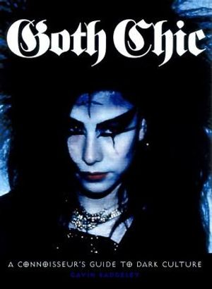 Goth Chic: A Connoisseur's Guide to Dark Culture, the Decadent Lifestyle, and Demonic Tradition image number 0