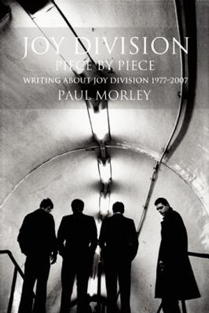 Joy Division: Piece by Piece: Writing about Joy Division 1977-2007 image number 0