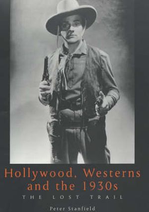 Hollywood, Westerns And The 1930s image number 0