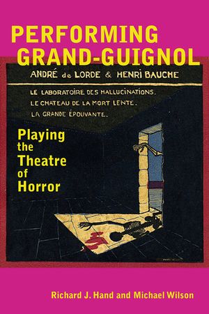 Performing Grand-Guignol: Playing the Theatre of Horror image number 0