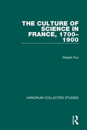 The Culture of Science in France, 1700-1900 image number 0