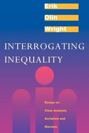 Interrogating Inequality: Essays on Class Analysis, Socialism and Marxism image number 0