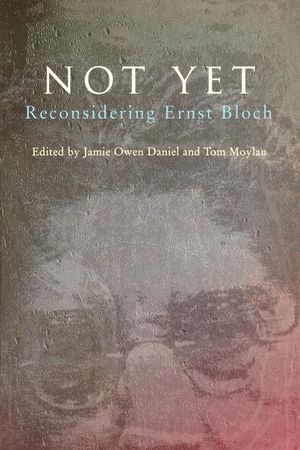 Not Yet: Reconsidering Ernst Bloch image number 0