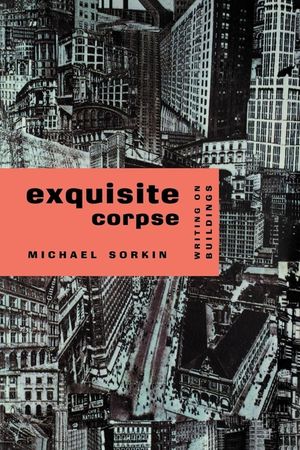 Exquisite Corpse: Writings on Buildings image number 0