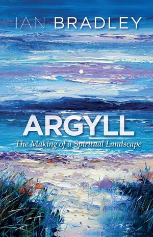 Argyll: The Making of a Spiritual Landscape image number 0