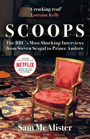 Scoops: The Bbc's Most Shocking Interviews from Prince Andrew to Steven Seagal image number 0