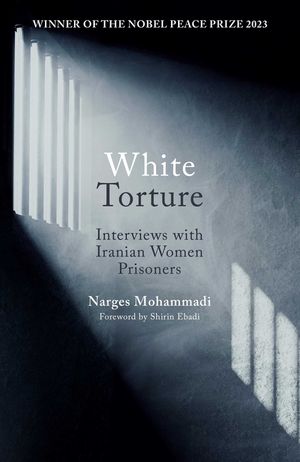White Torture: Interviews with Iranian Women Prisoners image number 0
