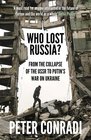 Who Lost Russia?: From the Collapse of the USSR to Putin's War on Ukraine image number 0