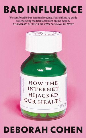 Bad Influence: How the Internet Hijacked Our Health image number 0
