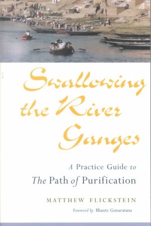 Swallowing the River Ganges: A Practice Guide to the Path of Purification image number 0