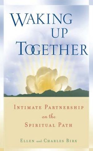 Waking Up Together: Intimate Partnership on the Spiritual Path image number 0
