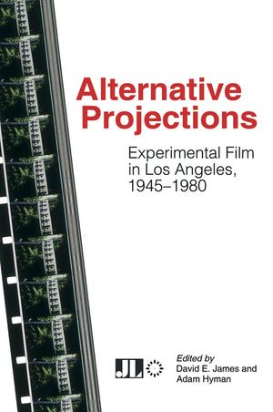 Alternative Projections: Experimental Film in Los Angeles, 1945-1980 image number 0