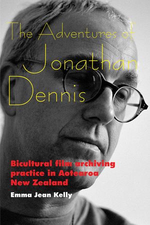 The Adventures of Jonathan Dennis: Bicultural Film Archiving Practice in Aotearoa New Zealand image number 0