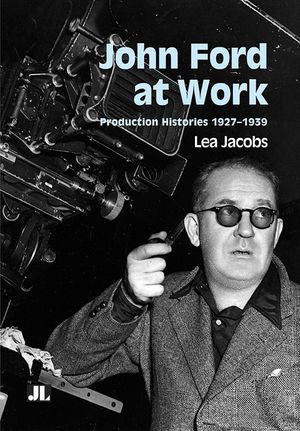 John Ford at Work: Production Histories 1927-1939 image number 0