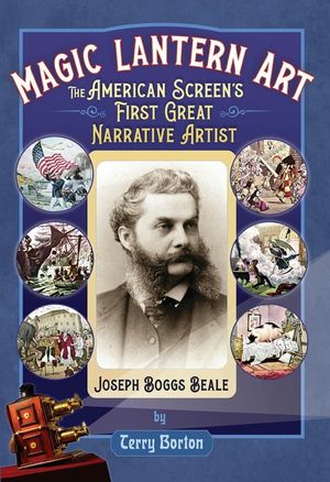 Magic Lantern Art: The American Screen's First Great Narrative Artist, Joseph Boggs Beale image number 0
