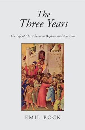 The Three Years: The Life of Christ Between Baptism and Ascension image number 0