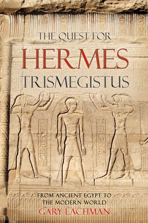 The Quest for Hermes Trismegistus: From Ancient Egypt to the Modern World image number 0